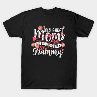 Only Great Moms Get Promoted To Grammy T-Shirt